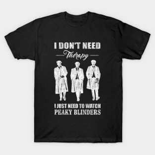 I Just Need To Watch Peaky Blinders T-Shirt